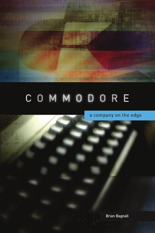 Book cover for Commodore: A Company on the Edge
by Brian Bagnall